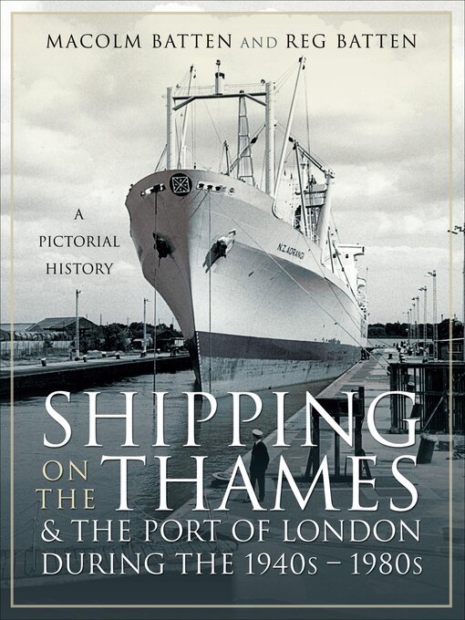 Title details for Shipping on the Thames & the Port of London During the 1940s–1980s by Malcolm Batten - Available